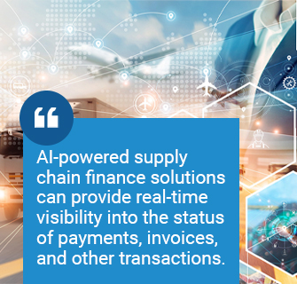 AI-powered supply chain finance solutions can provide real-time visibility into the status of payments, invoices, and other transactions