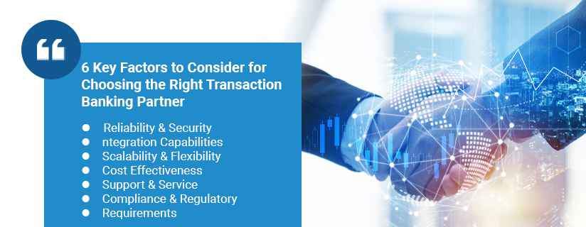 6 Key Factors to Consider When Choosing the Right Corporate Banking Technology Partner for Transaction Banking