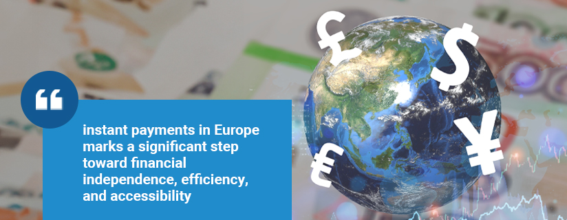 instant payments in Europe marks a significant step toward financial independence, efficiency, and accessibility